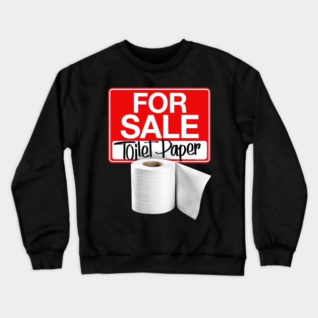 TOILET PAPER FOR SALE Crewneck Sweatshirt by ROBZILLA